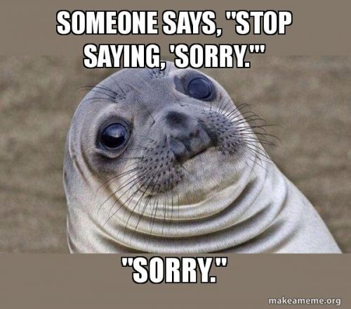 stop saying sorry meme